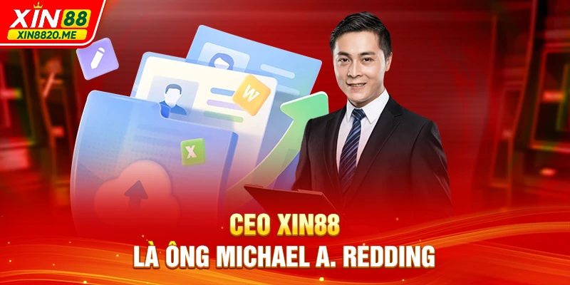 CEO XIN88 là ông Michael A. Redding
