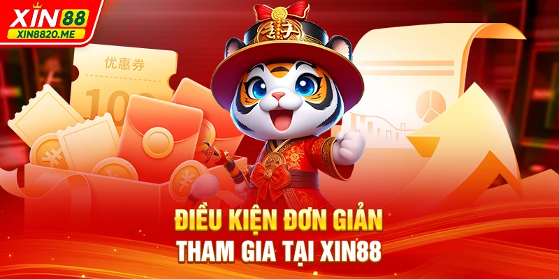 Điều kiện đơn giản tham gia tại XIN88
