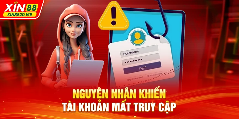 Nguyên nhân khiến tài khoản mất truy cập