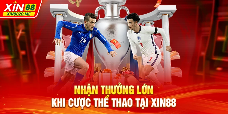 Nhận thưởng lớn khi cược thể thao tại XIN88