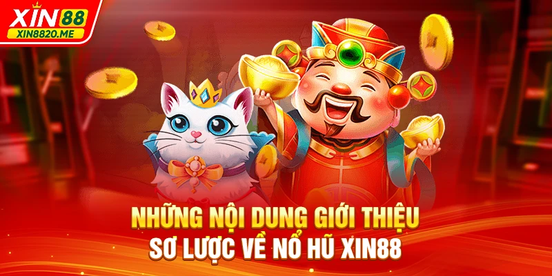 Những nội dung giới thiệu sơ lược về Nổ Hũ XIN88