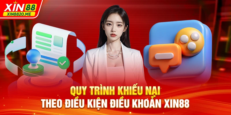 Quy trình khiếu nại theo điều kiện điều khoản XIN88